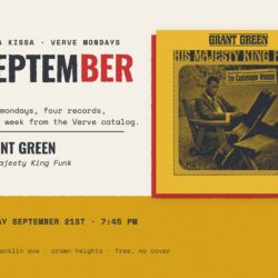 Grant Green, His Majesty King Funk, playing at Kissa Kissa for Verve Mondays on Monday September 21st
