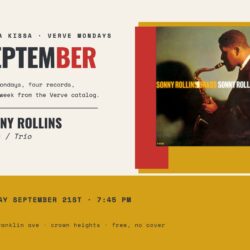 Sonny Rollins, Brass / Trio, playing at Kissa Kissa for Verve Mondays on Monday September 21st
