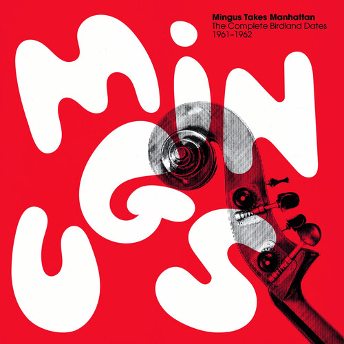 Mingus Takes Manhattan: The Complete Birdland Dates 1961-1962, the New Land 4LP box set